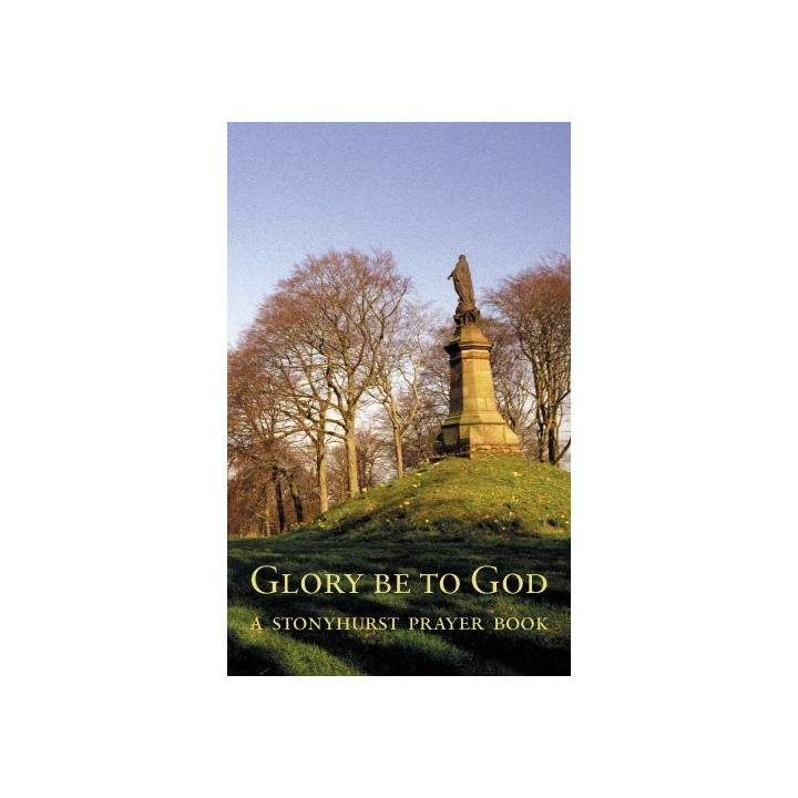 Glory be to God: A Stonyhurst Prayer Book